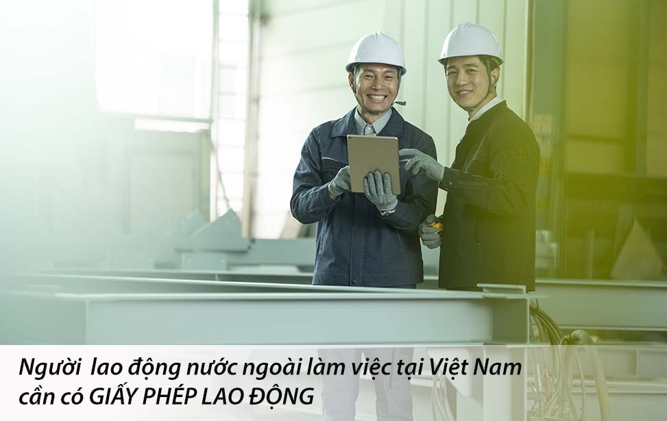 giấy phép lao động đối với người nước ngoài làm việc tại Việt Nam